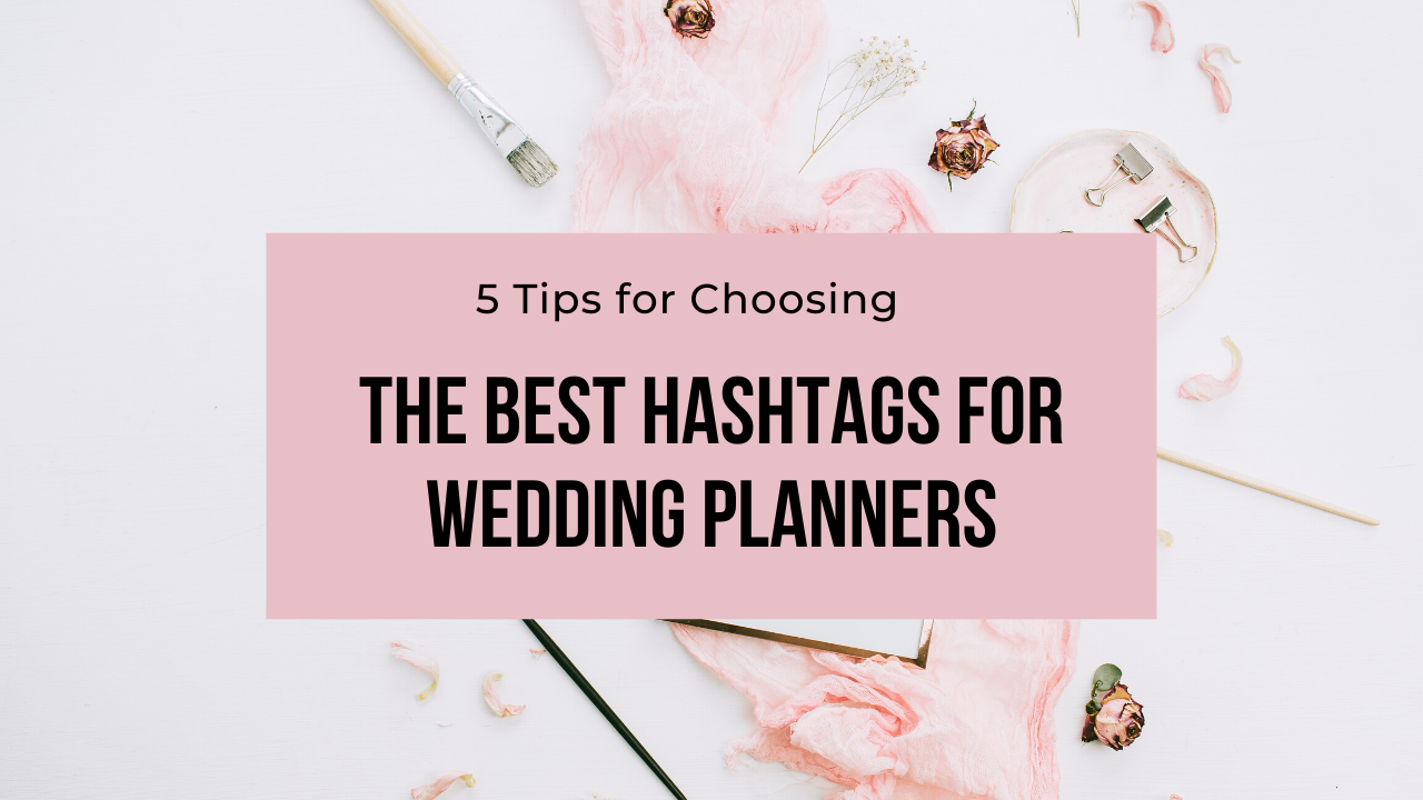 5 tips for choosing the best hashtags for wedding planners