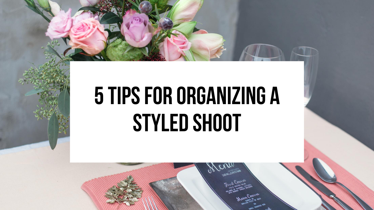tips for planning a styled shoot