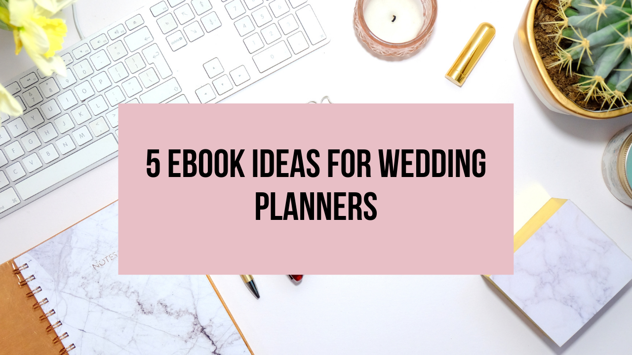 5 eBook Ideas for Wedding Planners