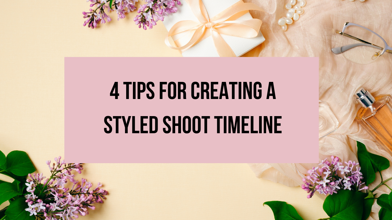 4 Tips for Creating a Styled Shoot Timeline