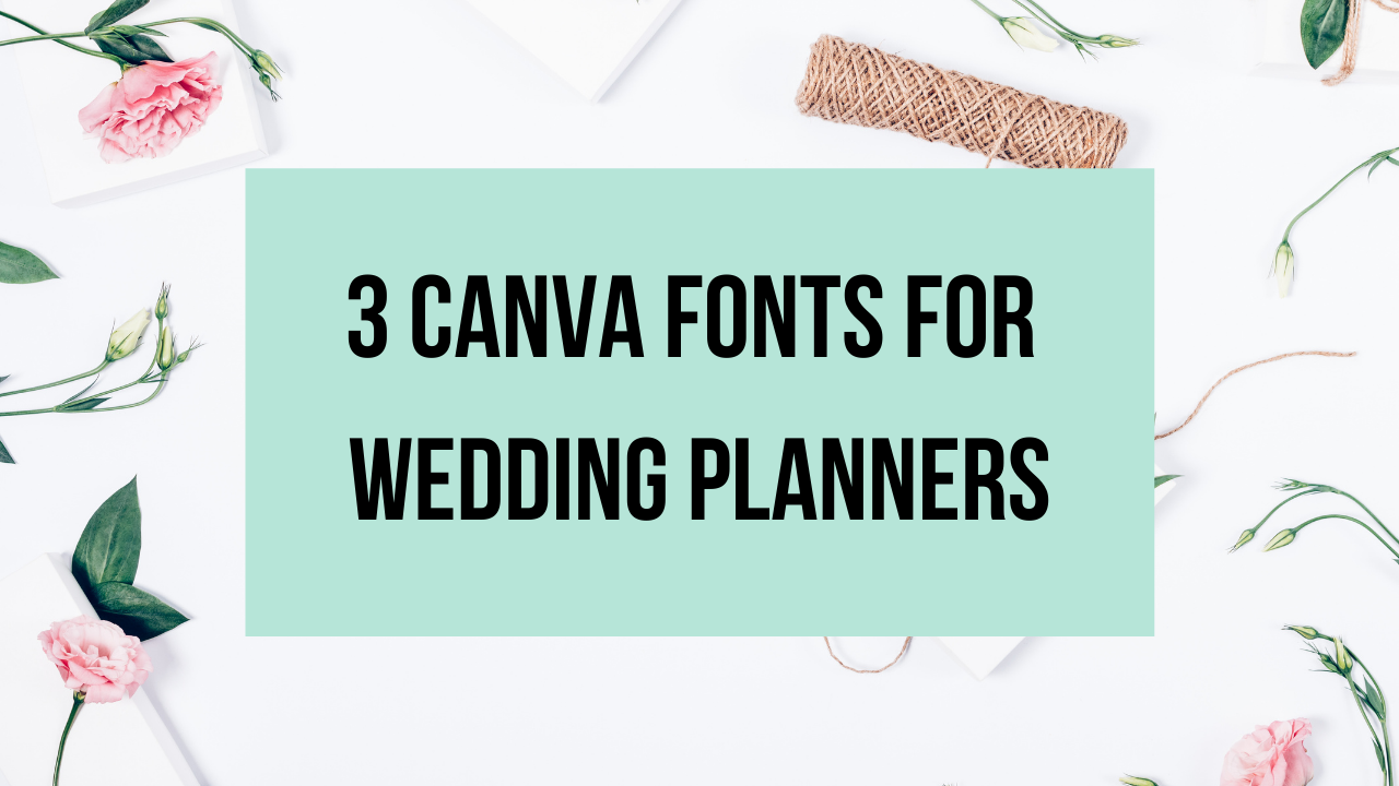 3 Canva Fonts for Wedding Planners