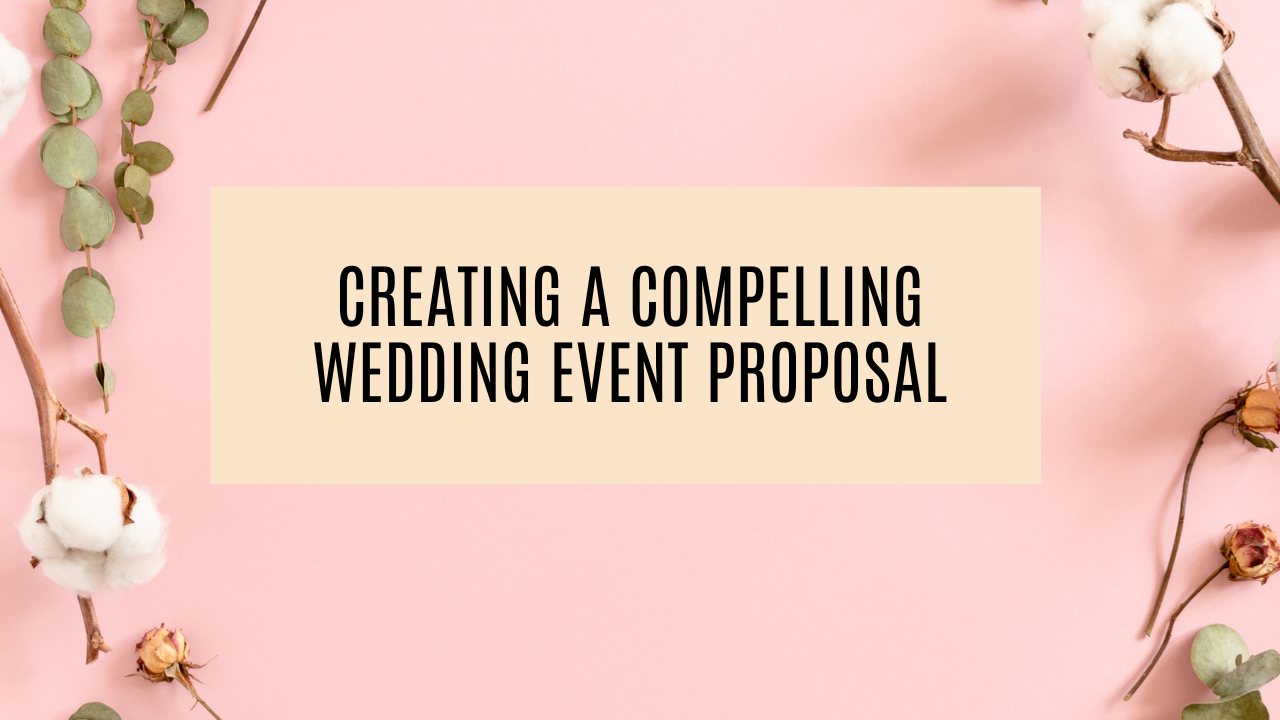 Creating a Compelling Wedding Event Proposal