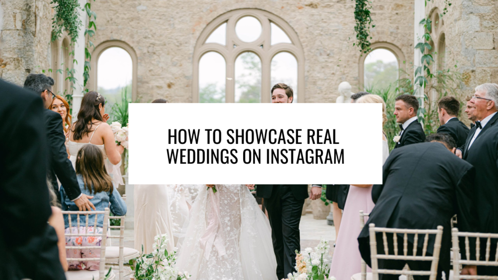 How to Showcase Real Weddings on Instagram