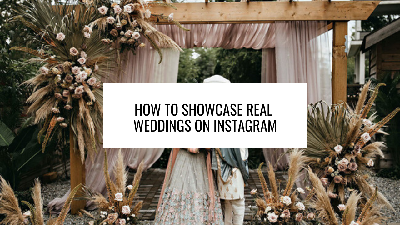 How to Showcase Real Weddings on Instagram