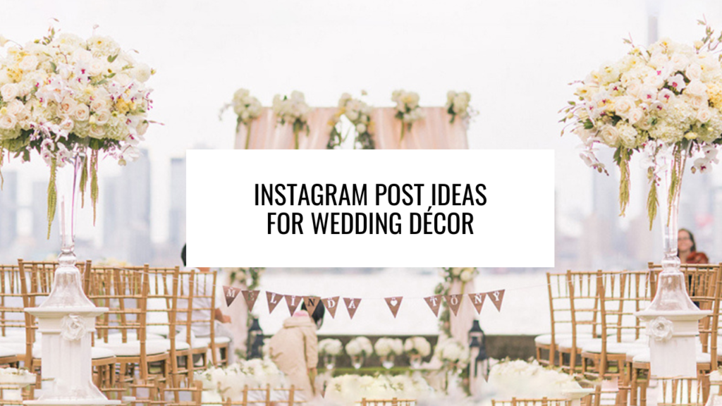 Instagram Post Ideas for Wedding Décor