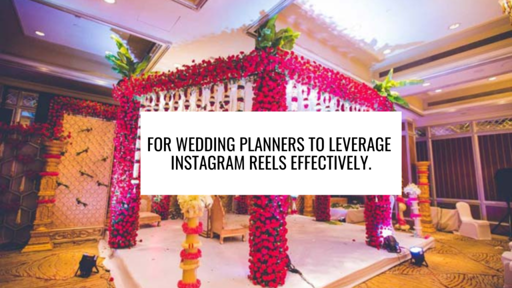 for wedding planners to leverage Instagram Reels effectively.