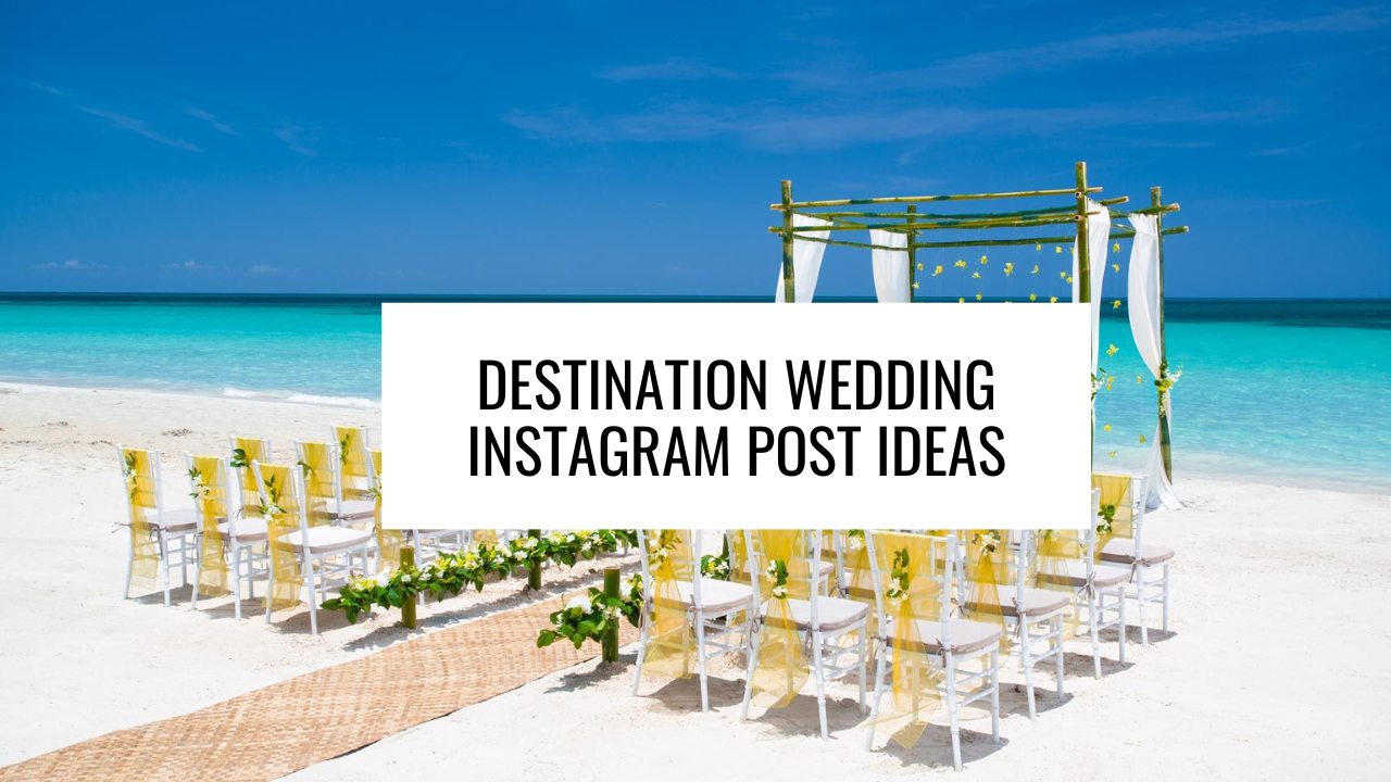 Destination Wedding Instagram Post Ideas