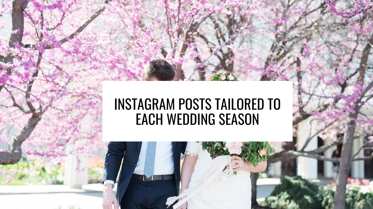 Instagram Posts Tailored to Each Wedding Season