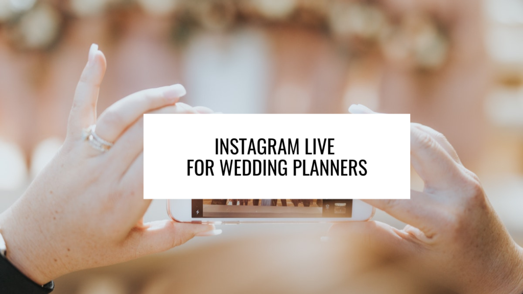 Instagram Live for Wedding Planners