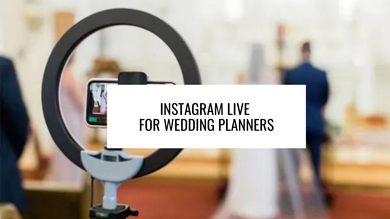 Instagram Live for Wedding Planners