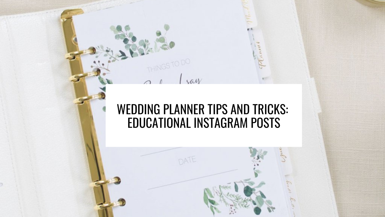 Wedding Planner Tips and Tricks: Educational Instagram Posts